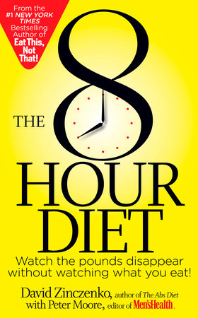 The 8-Hour Diet by David Zinczenko and Peter Moore