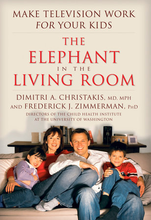 The Elephant In The Living Room by Dimitri A. Christakis and Federick J. Zimmerman