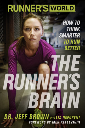 Runner's World The Runner's Brain by Jeff Brown, Liz Neporent and Editors of Runner's World Maga