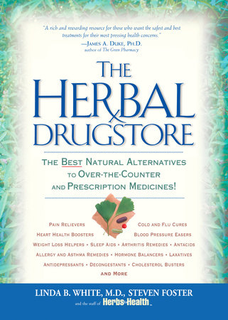 The Herbal Drugstore by Linda B. White, Steven Foster and The Staff Of Herbs For Health