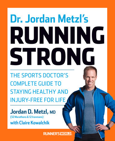 Dr. Jordan Metzl's Running Strong by Jordan Metzl and Claire Kowalchik