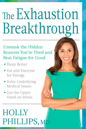 The Exhaustion Breakthrough by Holly Phillips