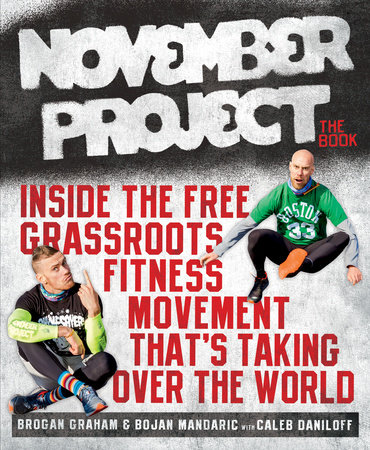 November Project: The Book by Brogan Graham, Bojan Mandaric and Caleb Daniloff