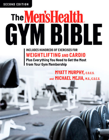 The Men's Health Gym Bible (2nd edition) by Myatt Murphy and Michael Mejia