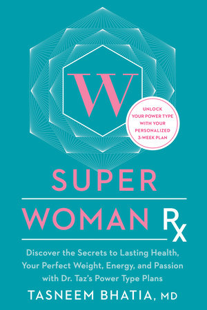 Super Woman Rx by Tasneem Bhatia, MD