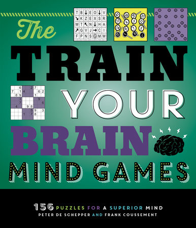 The Train Your Brain Mind Games by Peter De Schepper and Frank Coussement