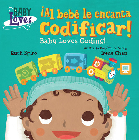 ¡Al bebé le encanta codificar! / Baby Loves Coding! (Spanish Bilingual Edition) by Ruth Spiro