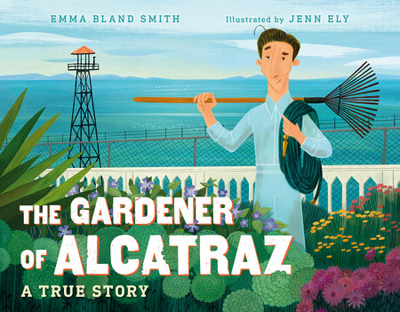 The Gardener of Alcatraz by Emma Bland Smith