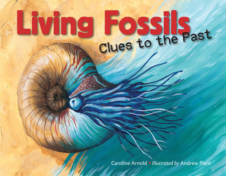 Living Fossils by Caroline Arnold