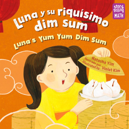 Luna y su riquísimo dim sum / Luna's Yum Yum Dim Sum by Natasha Yim