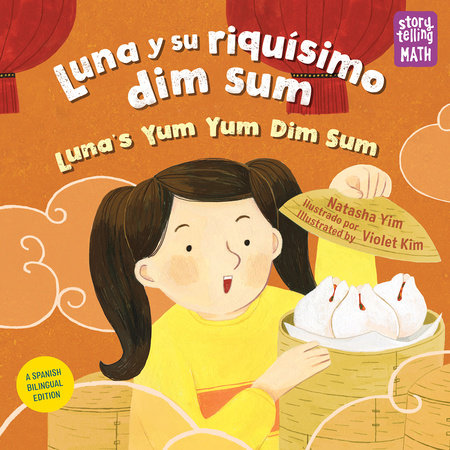 Luna y su riquísimo dim sum / Luna's Yum Yum Dim Sum (Spanish Bilingual Edition) by Natasha Yim