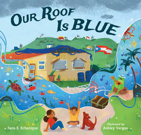 Our Roof Is Blue by Sara E. Echenique