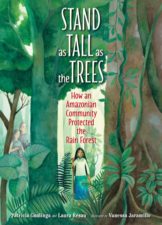 Stand as Tall as the Trees by Patricia Gualinga and Laura Resau