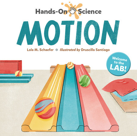 Hands-On Science: Motion by Lola M. Schaefer (Author); Druscilla Santiago (Illustrator)