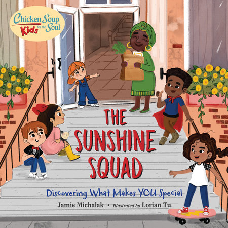 Chicken Soup for the Soul KIDS: The Sunshine Squad by Jamie Michalak (Author); Lorian Tu (Illustrator)