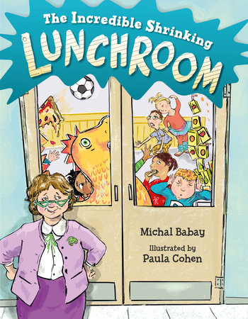 The Incredible Shrinking Lunchroom by Michal Babay