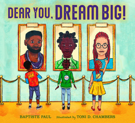 Dear You, Dream Big! by Baptiste Paul