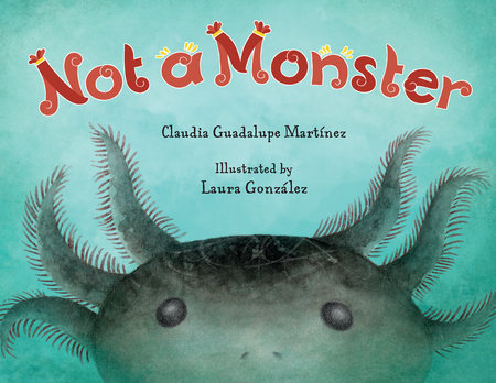 Not A Monster by Claudia Guadalupe Martínez
