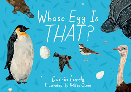 Whose Egg Is That? by Darrin Lunde (Author); Kelsey Oseid (Illustrator)