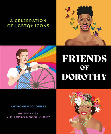 Friends of Dorothy by Anthony Uzarowski