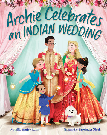 Archie Celebrates an Indian Wedding by Mitali Banerjee Ruths