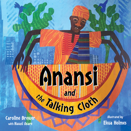 Anansi and the Talking Cloth by Caroline Brewer