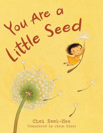 You Are a Little Seed by Sook-Hee Choi