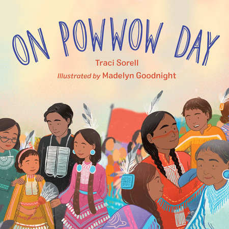On Powwow Day by Traci Sorell