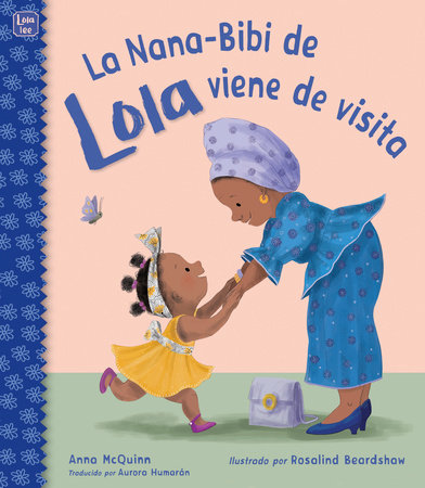 La Nana-Bibi de Lola viene de visita by Anna McQuinn