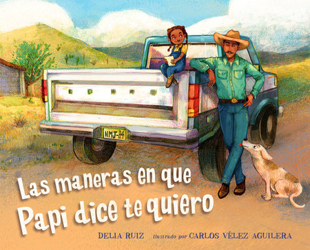 Las maneras en que papi dice te quiero (Spanish Edition) by Delia Ruiz