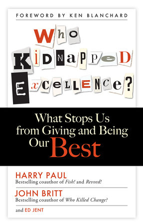 Who Kidnapped Excellence? by Harry Paul, John Britt and Ed Jent