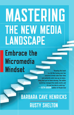 Mastering the New Media Landscape by Barbara Cave Henricks and Rusty Shelton