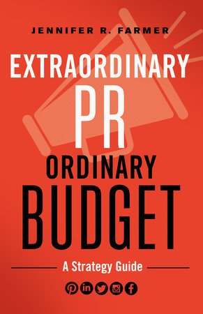 Extraordinary PR, Ordinary Budget by Jennifer R. Farmer