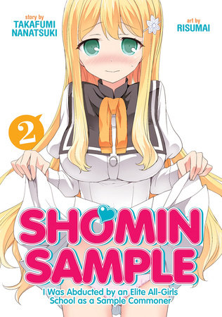 Shomin Sample: I Was Abducted by an Elite All-Girls School as a Sample Commoner Vol. 2 by Nanatsuki Takafumi
