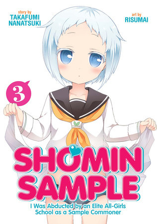 Shomin Sample: I Was Abducted by an Elite All-Girls School as a Sample Commoner Vol. 3 by Nanatsuki Takafumi