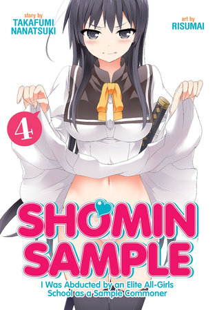 Shomin Sample: I Was Abducted by an Elite All-Girls School as a Sample Commoner Vol. 4 by Nanatsuki Takafumi