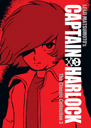 Captain Harlock: The Classic Collection Vol. 3 by Leiji Matsumoto