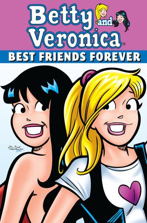 Betty & Veronica: Best Friends Forever by Dan Parent