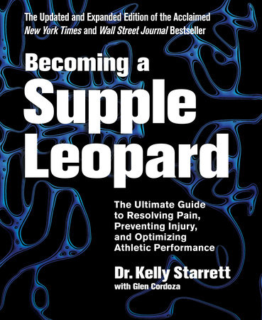 Becoming a Supple Leopard 2nd Edition by Kelly Starrett and Glen Cordoza