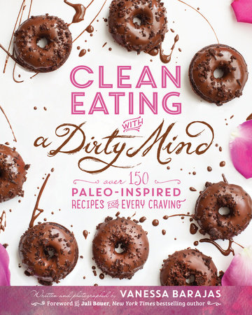 Clean Eating with a Dirty Mind by Vanessa Barajas