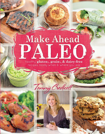 Make-Ahead Paleo by Tammy Credicott
