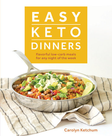 Easy Keto Dinners by Carolyn Ketchum