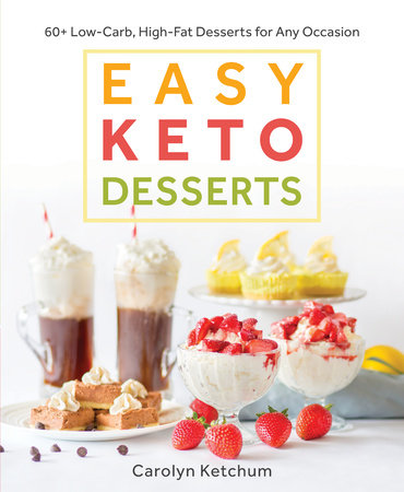 Easy Keto Desserts by Carolyn Ketchum