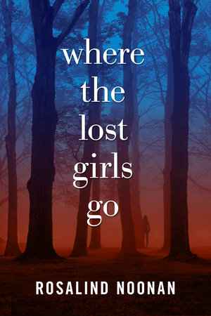 Where the Lost Girls Go by R. J. Noonan