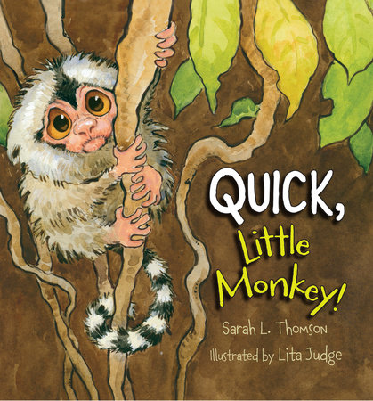 Quick, Little Monkey! by Sarah L. Thomson