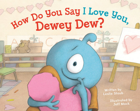 How Do You Say I Love You, Dewey Dew? by Leslie Staub