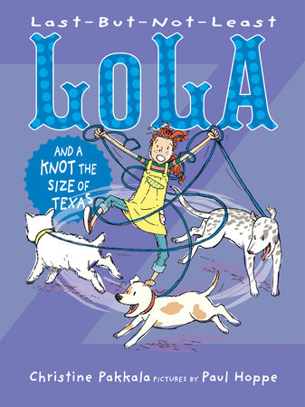 Last-But-Not-Least Lola and a Knot the Size of Texas by Christine Pakkala