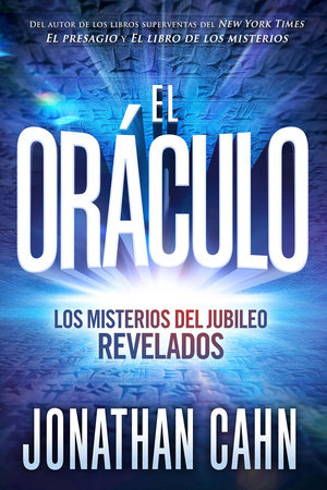 El oráculo: Los misterios del jubileo revelados / The Oracle: The Jubilean Myste ries Unveiled by Jonathan Cahn