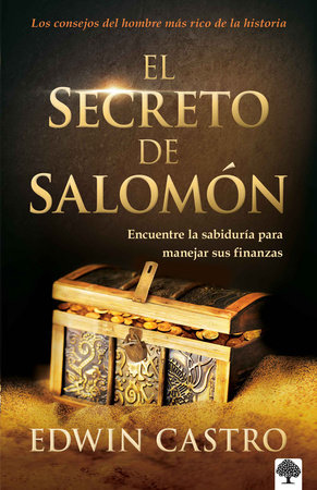 El secreto de Salomón: Encuentre la sabiduría para manejar sus finanzas / King S olomons Secret: Find the Wisdom to Manage Your Finances Well by Edwin Castro