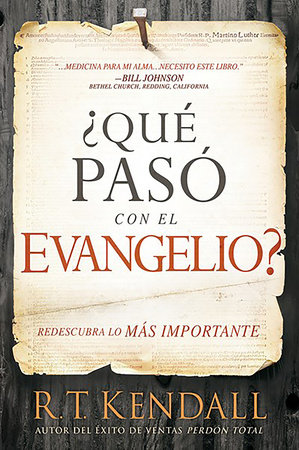 Qué pasó con el evangelio? / Whatever Happened to the Gospel? by R. T. Kendall